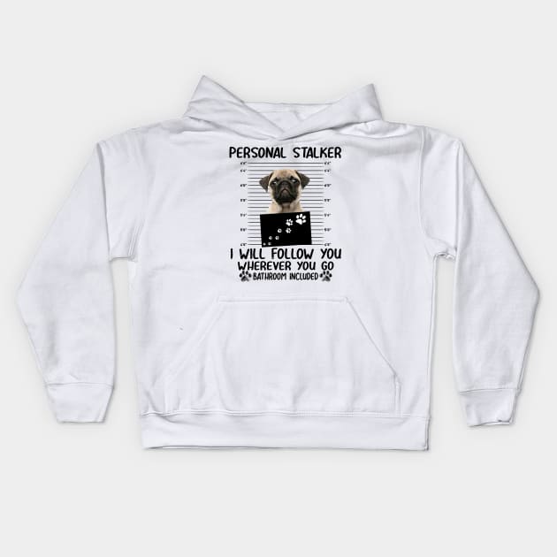 Personal Stalker Funny Pug Kids Hoodie by Terryeare